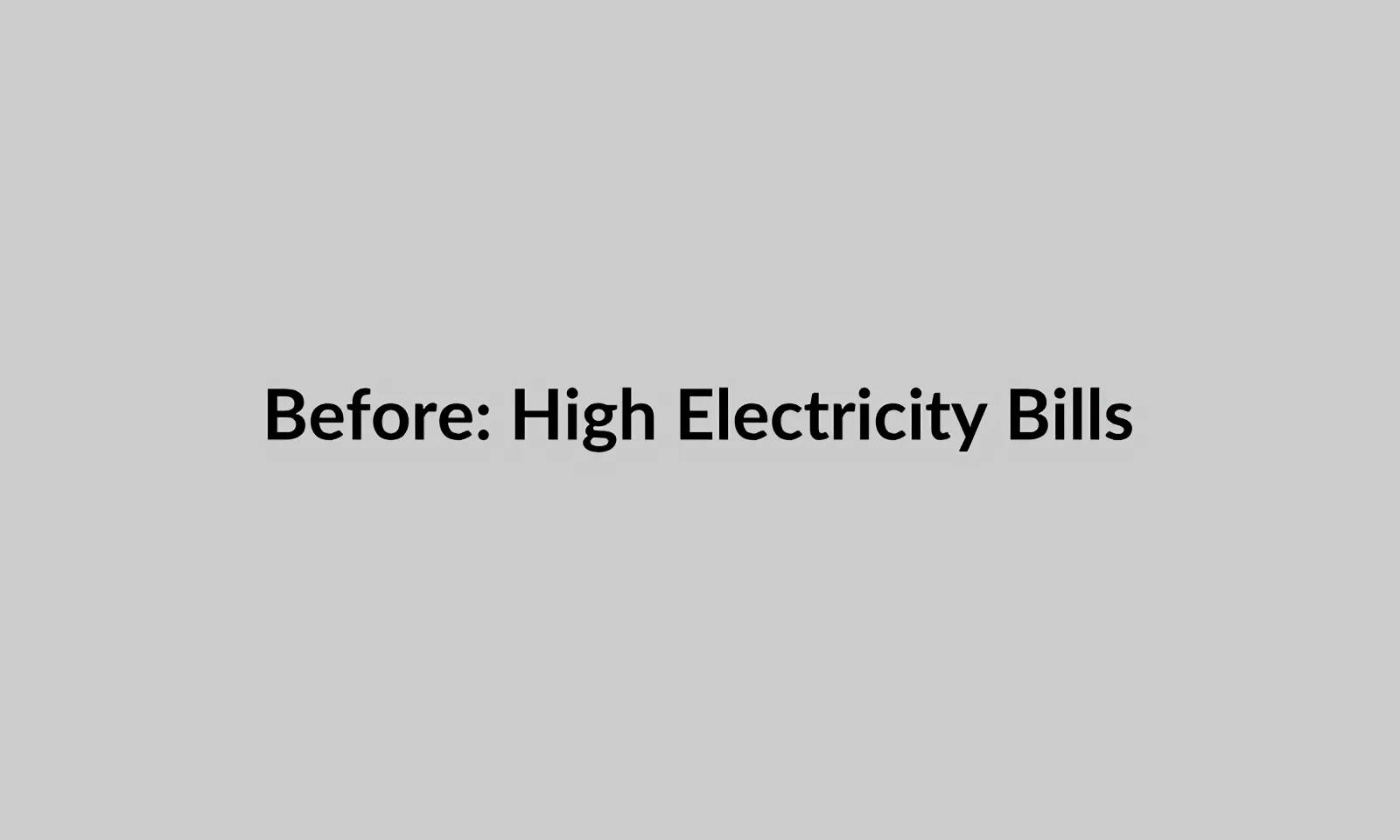 Before Solar — High Electricity Bill